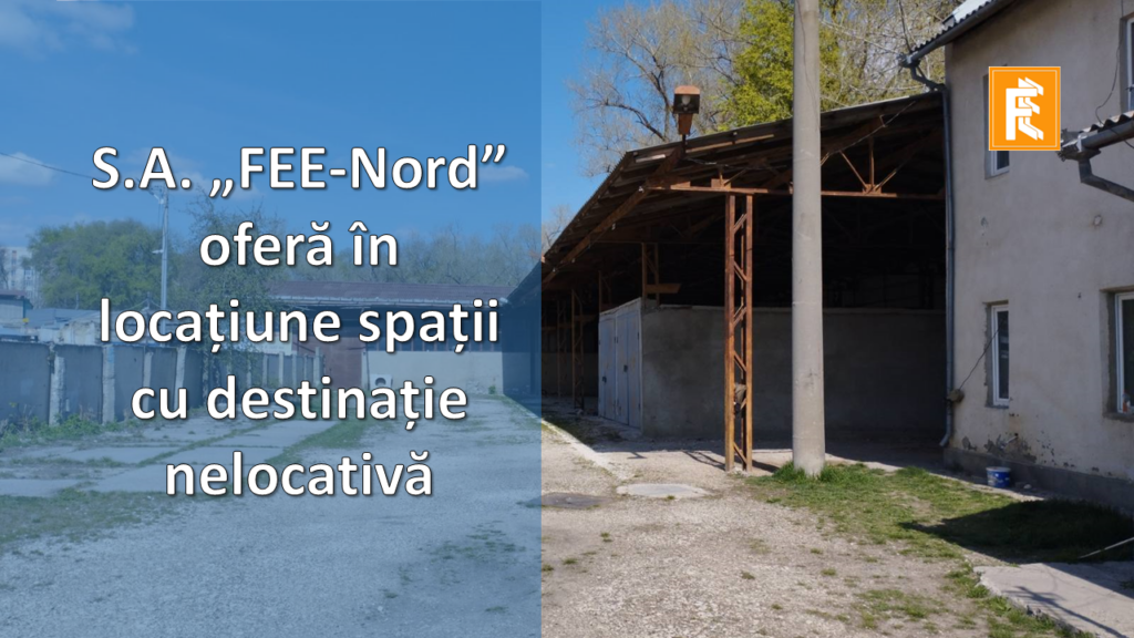 S.A. „FEE-Nord” oferă în locațiune spații cu destinație nelocativă
